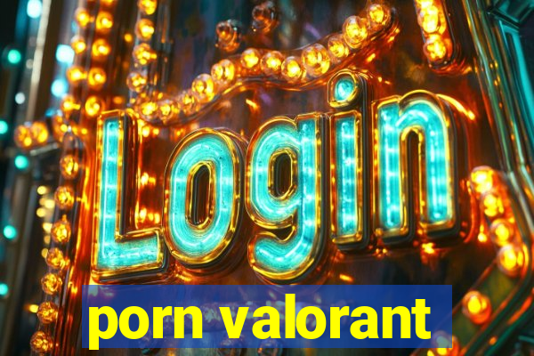 porn valorant